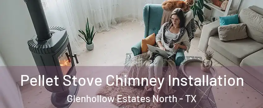 Pellet Stove Chimney Installation Glenhollow Estates North - TX