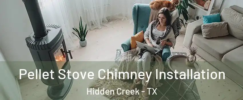Pellet Stove Chimney Installation Hidden Creek - TX