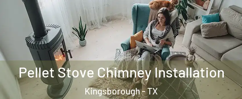 Pellet Stove Chimney Installation Kingsborough - TX