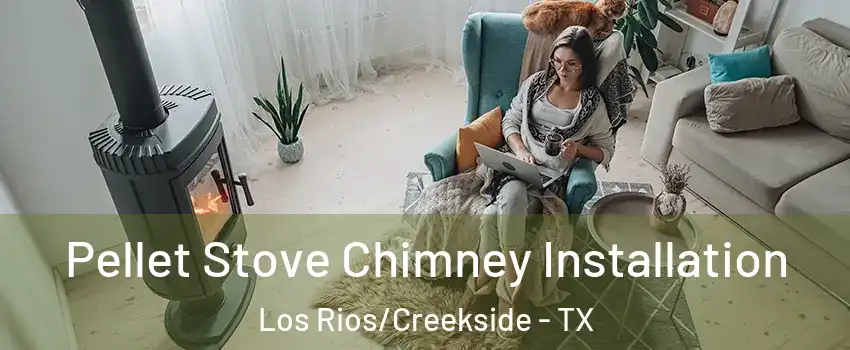 Pellet Stove Chimney Installation Los Rios/Creekside - TX