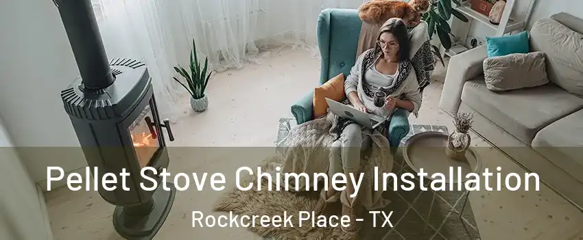 Pellet Stove Chimney Installation Rockcreek Place - TX