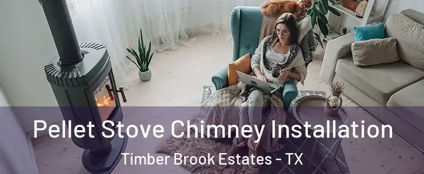 Pellet Stove Chimney Installation Timber Brook Estates - TX