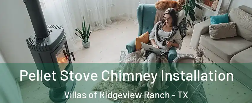 Pellet Stove Chimney Installation Villas of Ridgeview Ranch - TX