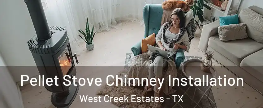Pellet Stove Chimney Installation West Creek Estates - TX