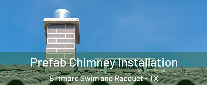 Prefab Chimney Installation Biltmore Swim and Racquet - TX