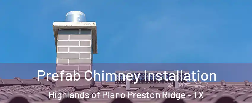Prefab Chimney Installation Highlands of Plano Preston Ridge - TX