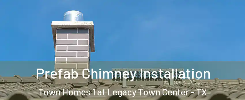 Prefab Chimney Installation Town Homes 1 at Legacy Town Center - TX