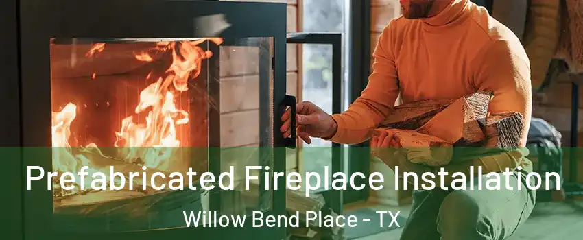 Prefabricated Fireplace Installation Willow Bend Place - TX