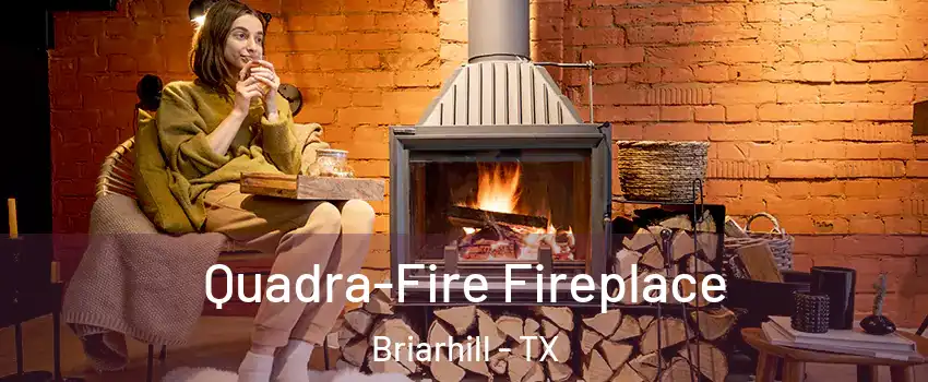 Quadra-Fire Fireplace Briarhill - TX