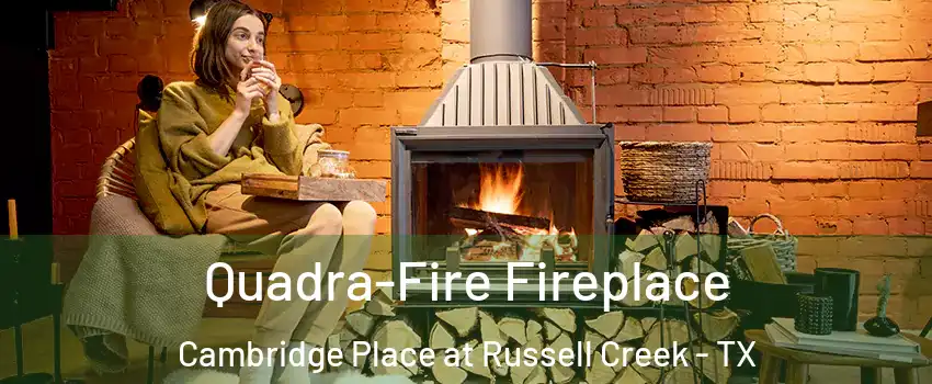 Quadra-Fire Fireplace Cambridge Place at Russell Creek - TX