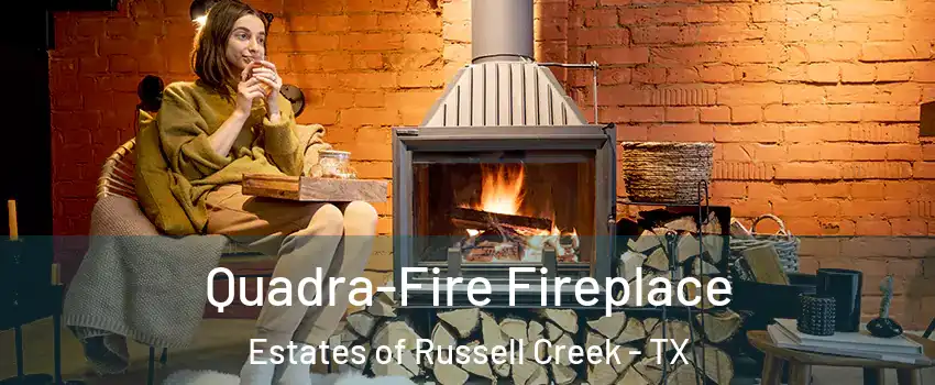 Quadra-Fire Fireplace Estates of Russell Creek - TX