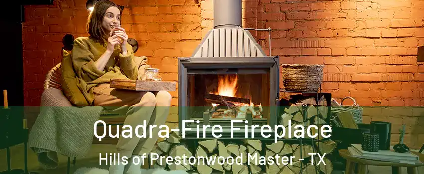 Quadra-Fire Fireplace Hills of Prestonwood Master - TX