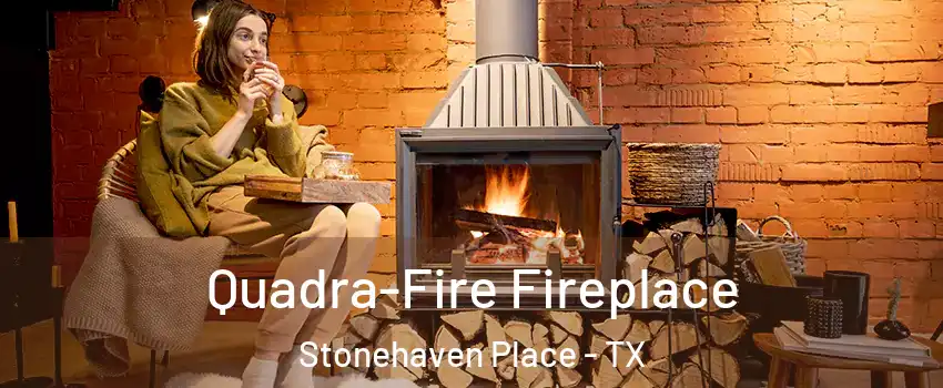 Quadra-Fire Fireplace Stonehaven Place - TX