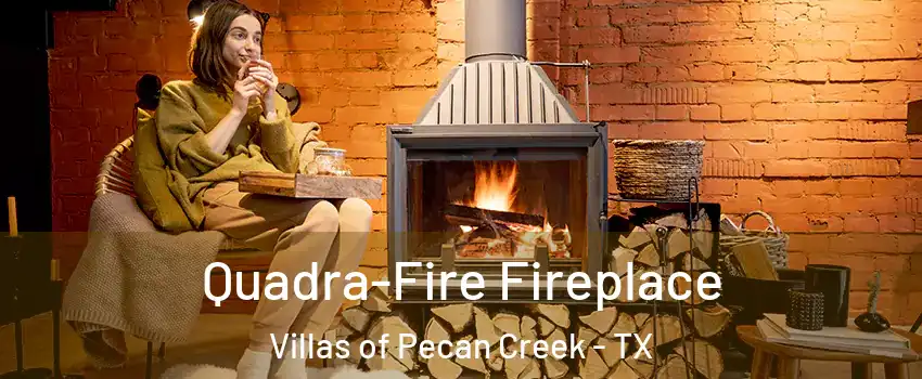 Quadra-Fire Fireplace Villas of Pecan Creek - TX