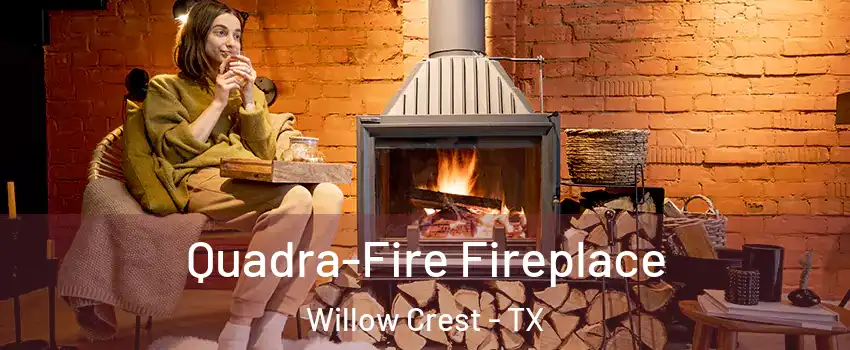 Quadra-Fire Fireplace Willow Crest - TX