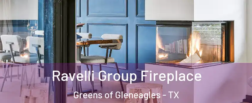 Ravelli Group Fireplace Greens of Gleneagles - TX
