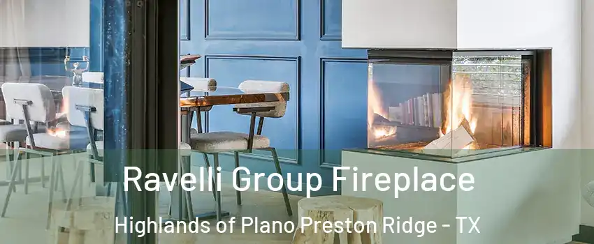 Ravelli Group Fireplace Highlands of Plano Preston Ridge - TX
