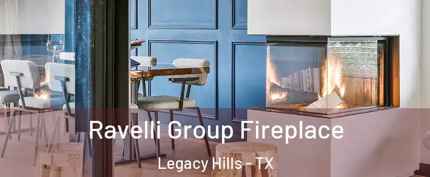 Ravelli Group Fireplace Legacy Hills - TX