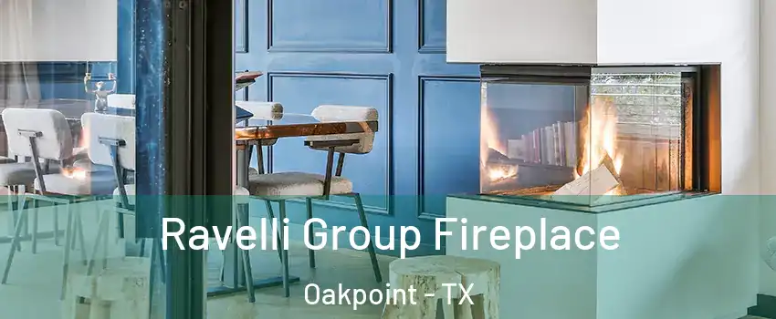 Ravelli Group Fireplace Oakpoint - TX