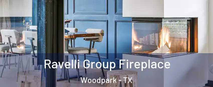 Ravelli Group Fireplace Woodpark - TX
