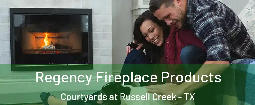 Regency Fireplace Products Courtyards at Russell Creek - TX