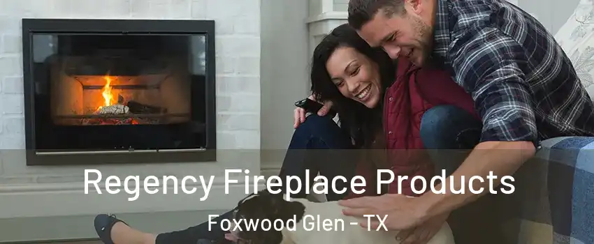 Regency Fireplace Products Foxwood Glen - TX