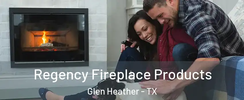 Regency Fireplace Products Glen Heather - TX