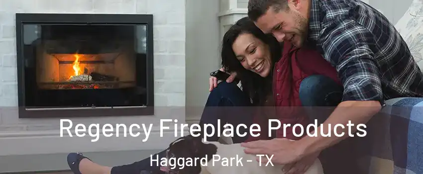 Regency Fireplace Products Haggard Park - TX