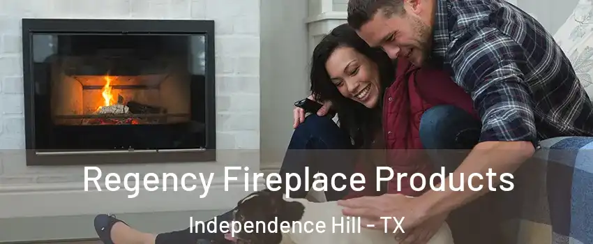 Regency Fireplace Products Independence Hill - TX