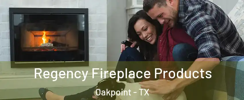 Regency Fireplace Products Oakpoint - TX