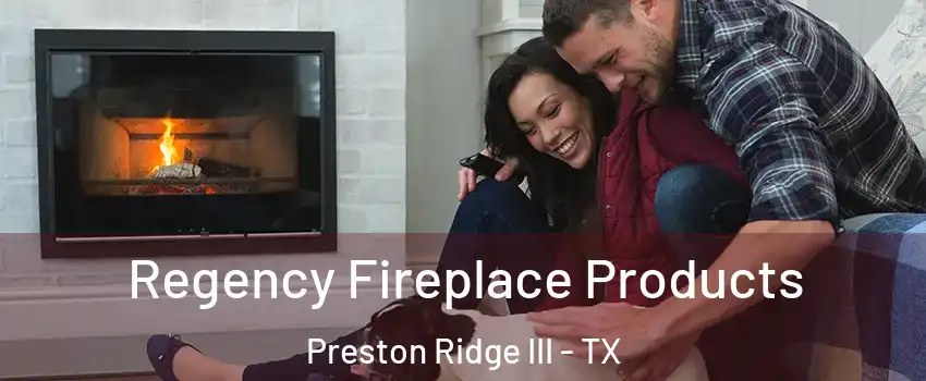 Regency Fireplace Products Preston Ridge III - TX