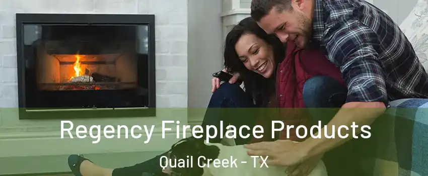 Regency Fireplace Products Quail Creek - TX