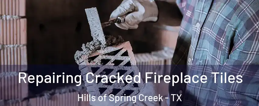 Repairing Cracked Fireplace Tiles Hills of Spring Creek - TX