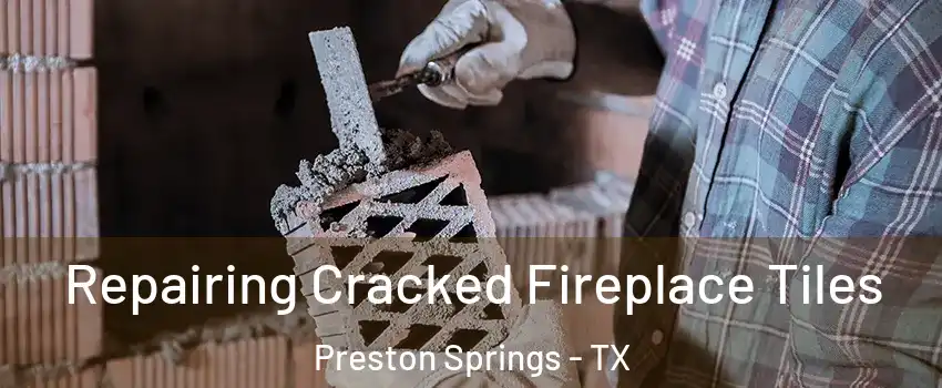 Repairing Cracked Fireplace Tiles Preston Springs - TX
