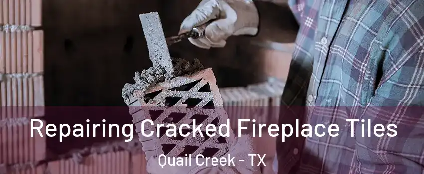 Repairing Cracked Fireplace Tiles Quail Creek - TX