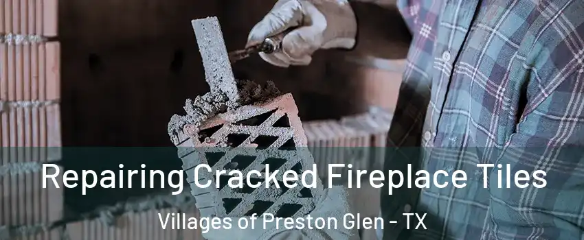 Repairing Cracked Fireplace Tiles Villages of Preston Glen - TX