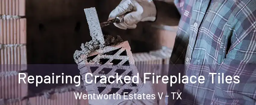 Repairing Cracked Fireplace Tiles Wentworth Estates V - TX