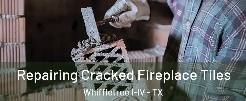 Repairing Cracked Fireplace Tiles Whiffletree I-IV - TX