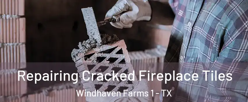 Repairing Cracked Fireplace Tiles Windhaven Farms 1 - TX