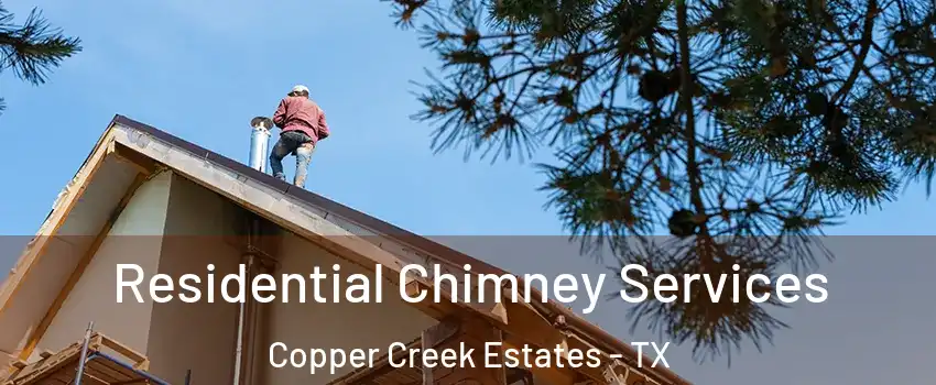Residential Chimney Services Copper Creek Estates - TX