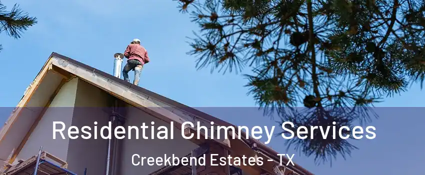 Residential Chimney Services Creekbend Estates - TX