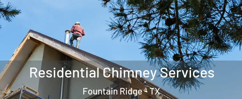 Residential Chimney Services Fountain Ridge - TX