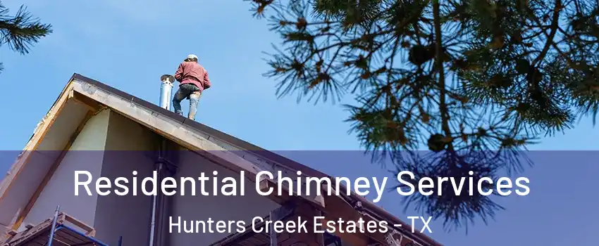 Residential Chimney Services Hunters Creek Estates - TX