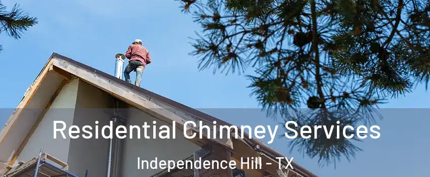 Residential Chimney Services Independence Hill - TX