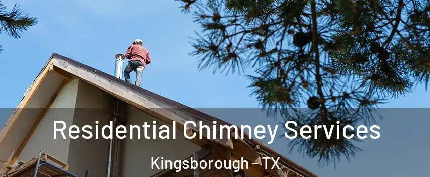 Residential Chimney Services Kingsborough - TX