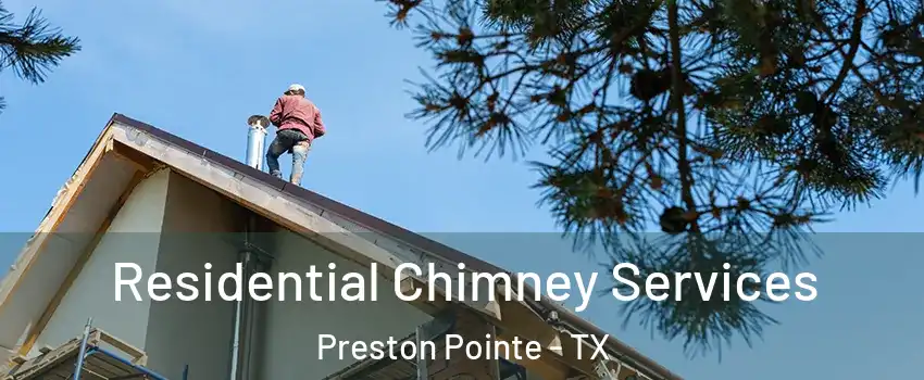Residential Chimney Services Preston Pointe - TX