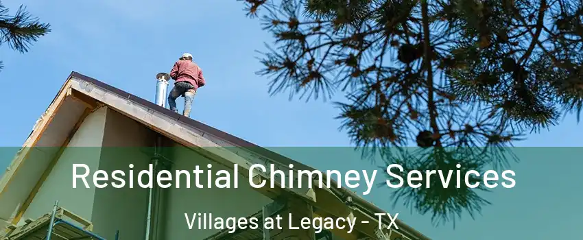 Residential Chimney Services Villages at Legacy - TX
