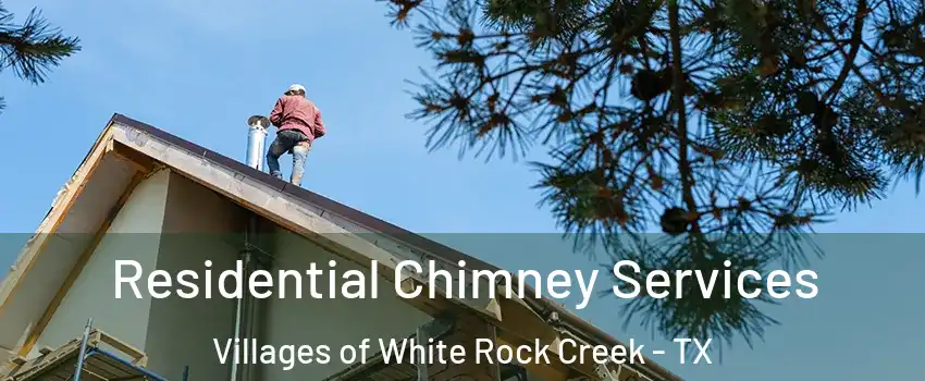 Residential Chimney Services Villages of White Rock Creek - TX