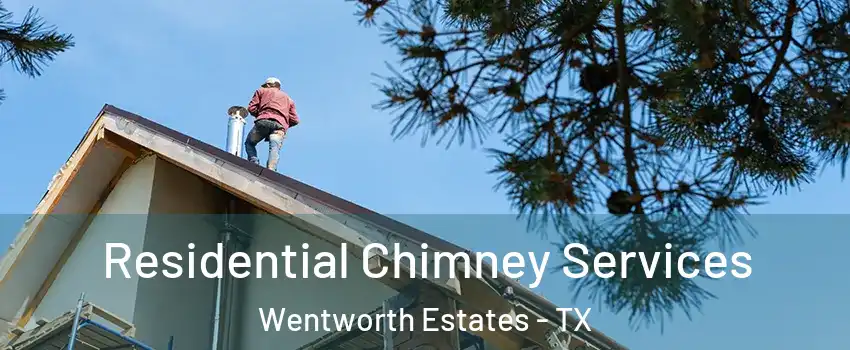 Residential Chimney Services Wentworth Estates - TX