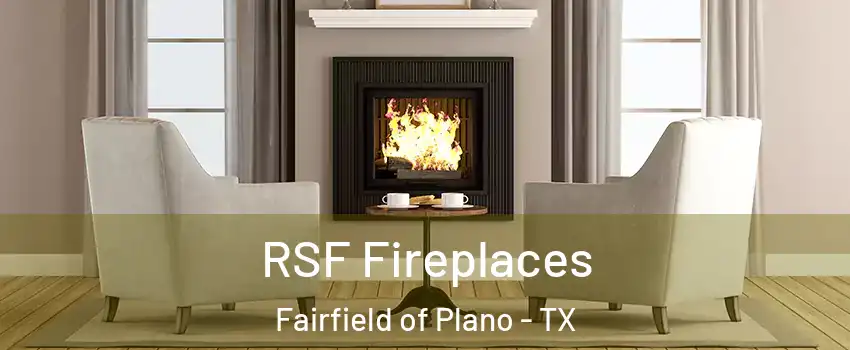 RSF Fireplaces Fairfield of Plano - TX